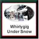 Snow on the Whirly Gig